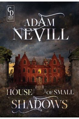HOUSE OF SMALL SHADOWS